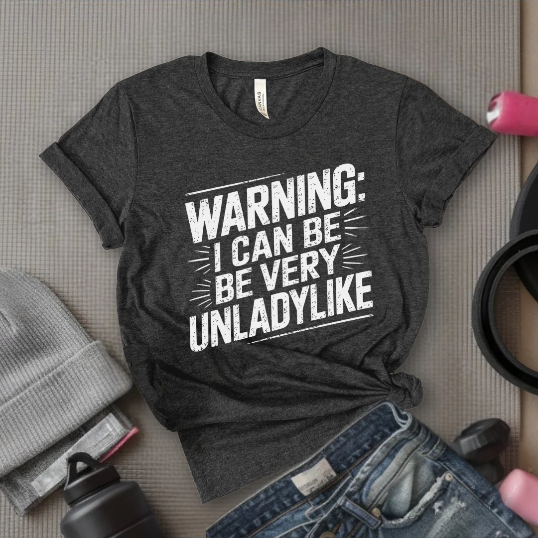 Warning I Can Be Very Unladylike - Girl Power Inspirational T-Shirt - Women Empowerment Tee - Gift for Her - Bella Canvas 3001 - Image 2