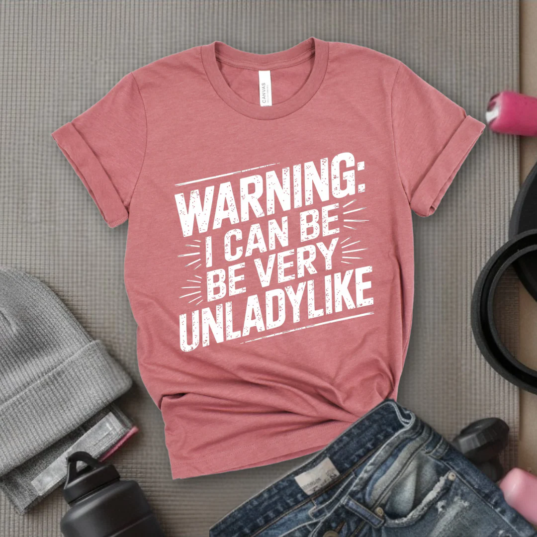 Warning I Can Be Very Unladylike - Girl Power Inspirational T-Shirt - Women Empowerment Tee - Gift for Her - Bella Canvas 3001 - Image 5