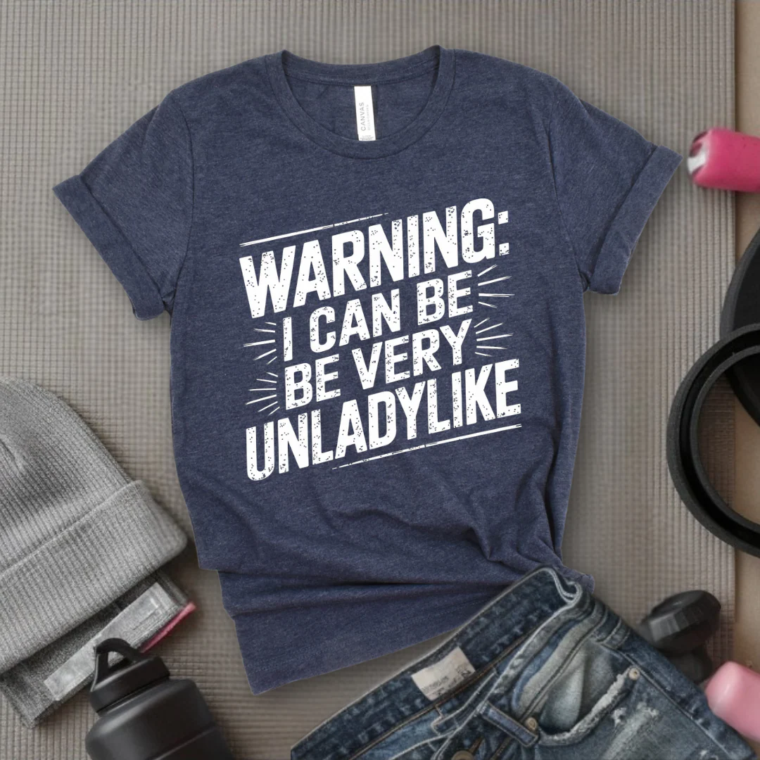 Warning I Can Be Very Unladylike - Girl Power Inspirational T-Shirt - Women Empowerment Tee - Gift for Her - Bella Canvas 3001 - Image 6