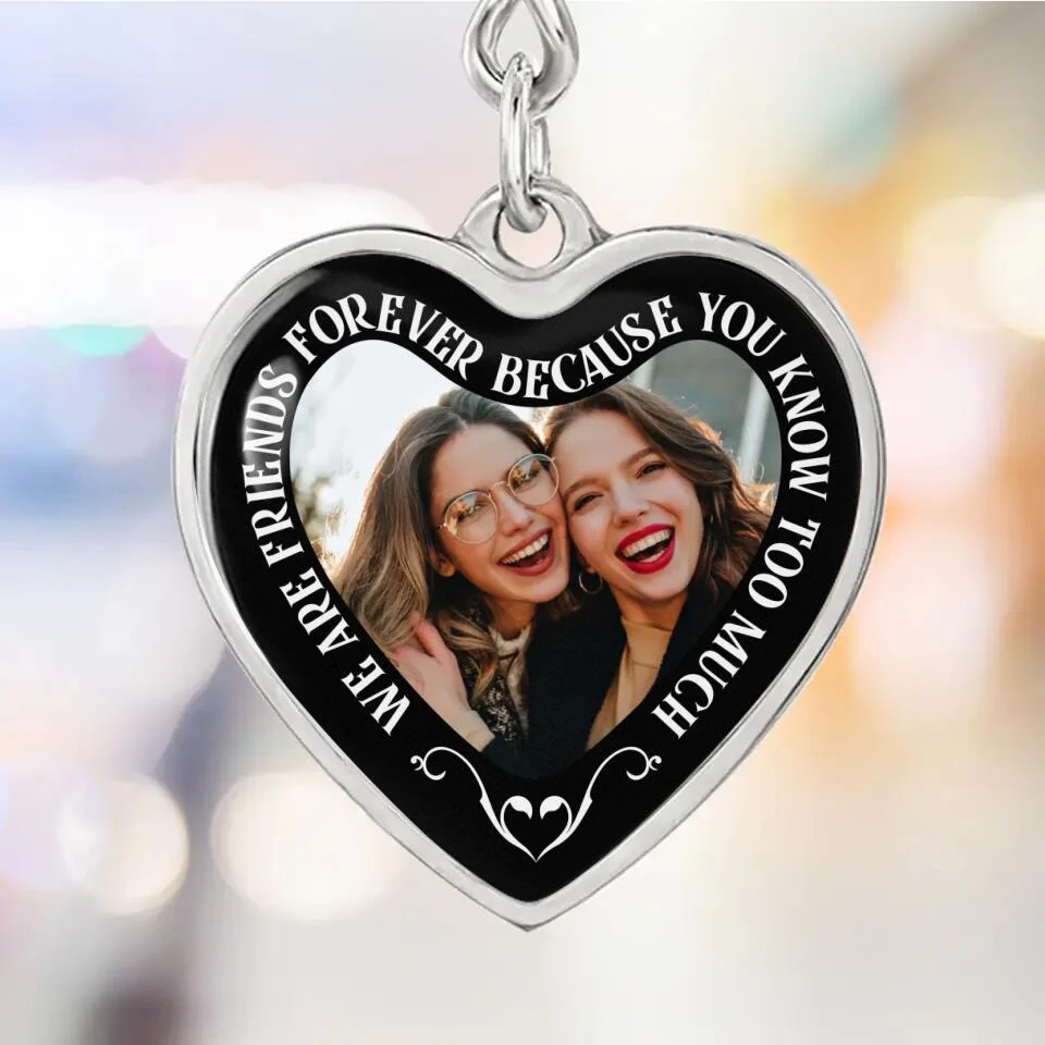 We Are Friends Forever Because You Know Too Much Personalized Necklace - Image 10