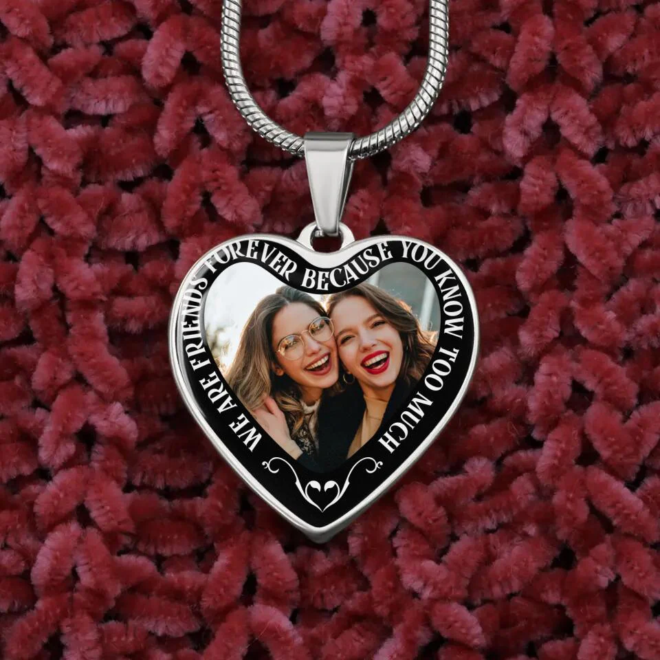 We Are Friends Forever Because You Know Too Much Personalized Necklace - Image 5