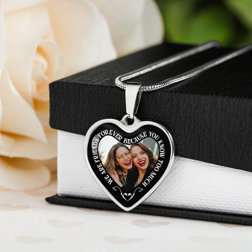 We Are Friends Forever Because You Know Too Much Personalized Necklace - Image 8