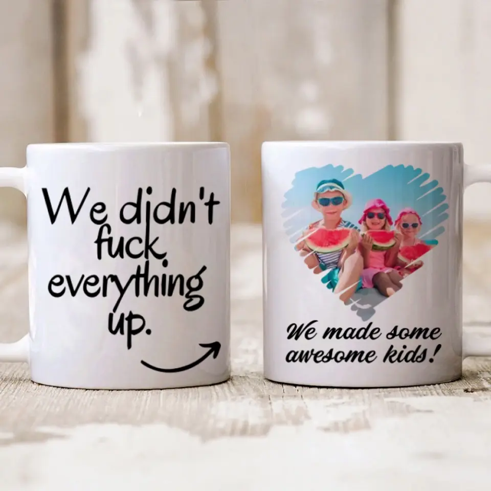 We Did Not Fuck Everything Up Personalized Mug Gift For Ex Husband Wife - Image 8