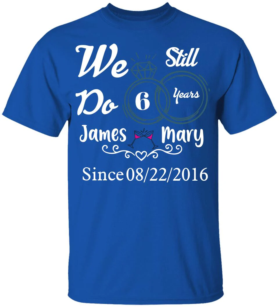 We Still Do 10 Years Custom Tshirt Best Valentine's Day Gifts For Him - Image 8