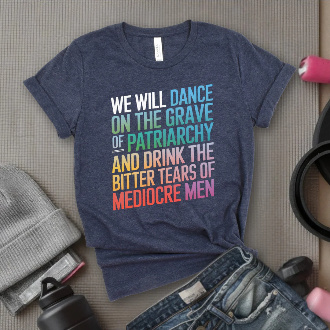 We Will Dance On The Grave - Girl Power Inspirational T-Shirt - Women Empowerment Tee - Gift for Her - Bella Canvas 3001 - Image 5