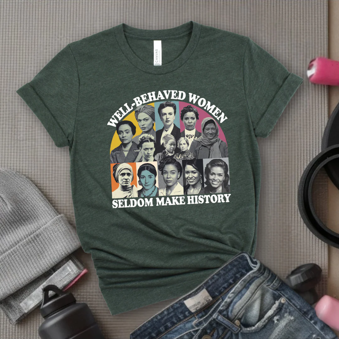 Well-Behaved Women Seldom Make History - Women Empower Feminist Tee - Bella Canvas 3001 - Image 8