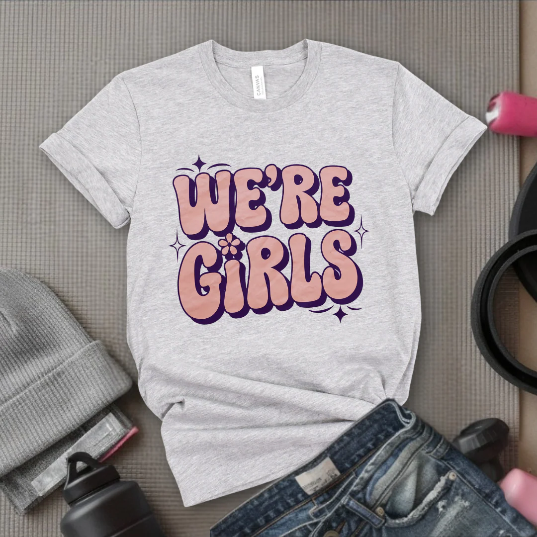 We're Girls T-shirt - Unisex Jersey Short Sleeve Shirt - Women Empowerment Inspired Tee - Gift for Yourself, Female Friends - Bella Canvas 3001