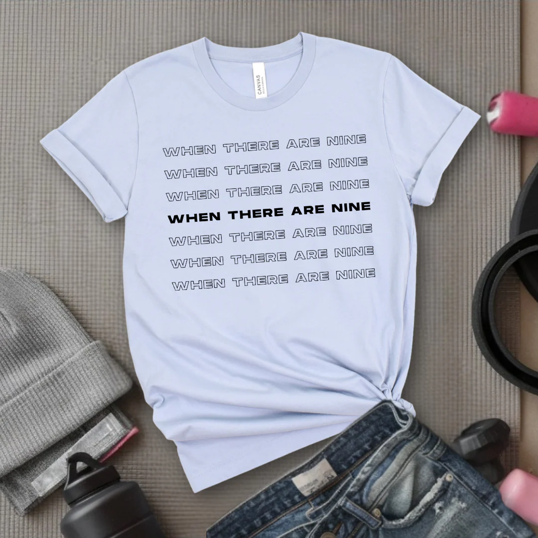 When There Are Nine - Women Empower Feminist Tee - Bella Canvas 3001 - Image 11