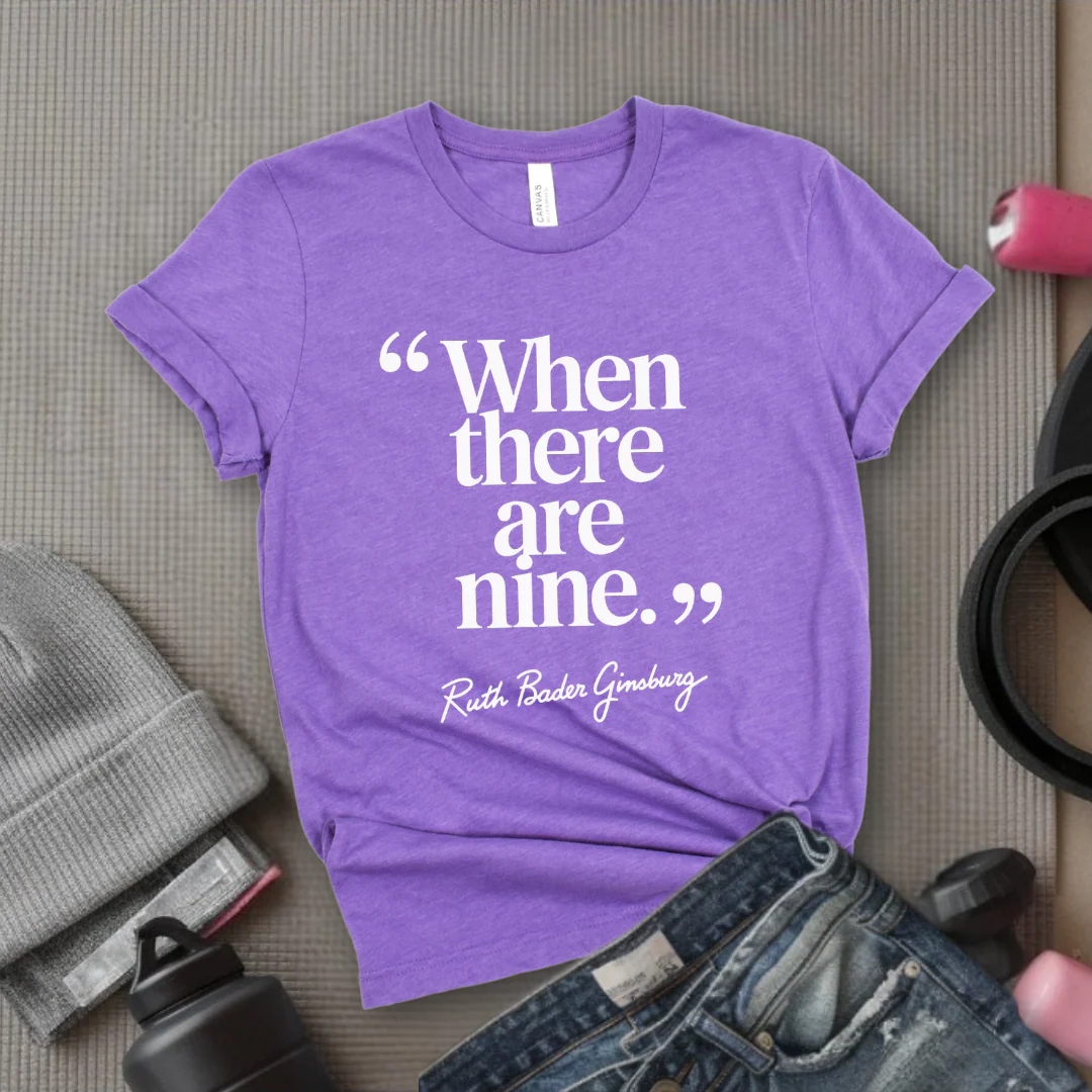 When There Are Nine - Women Right T-Shirts - Unisex Jersey Short Sleeve Shirt - Gift for Her -Bella Canvas 3001 - Image 7