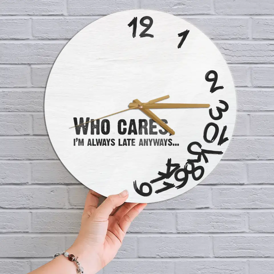 Who Cares? I'm Late Anyways - Wooden Wall Clock - Image 2