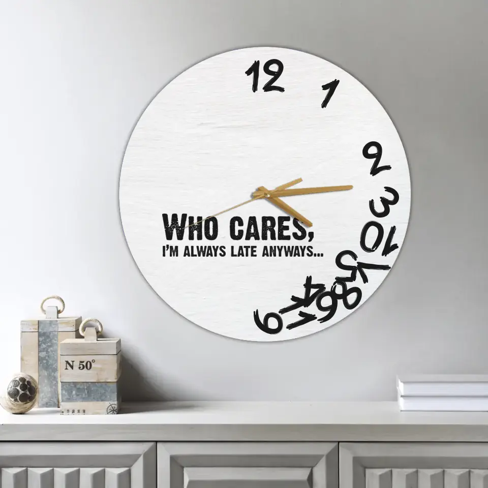 Who Cares? I'm Late Anyways - Wooden Wall Clock - Image 3