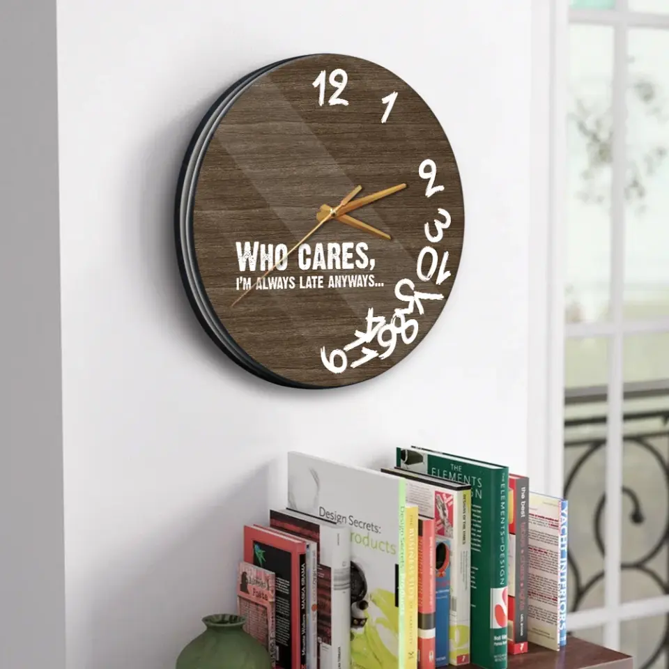 Who Cares? I'm Late Anyways - Wooden Wall Clock - Image 5