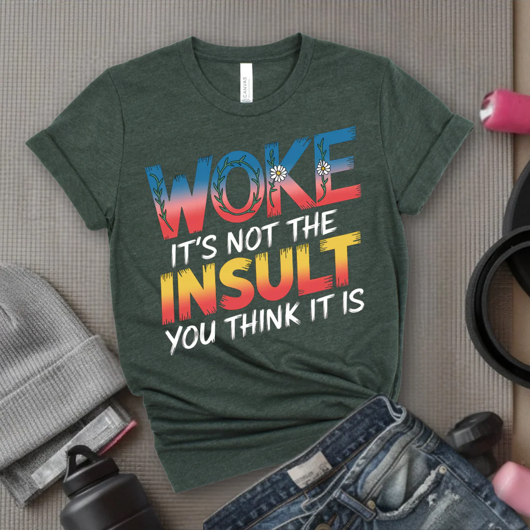 Woke It's Not The Insult You Think It Is - Girl Power Inspirational T-Shirt - Women Empowerment Tee - Gift for Her - Bella Canvas 3001 - Image 10