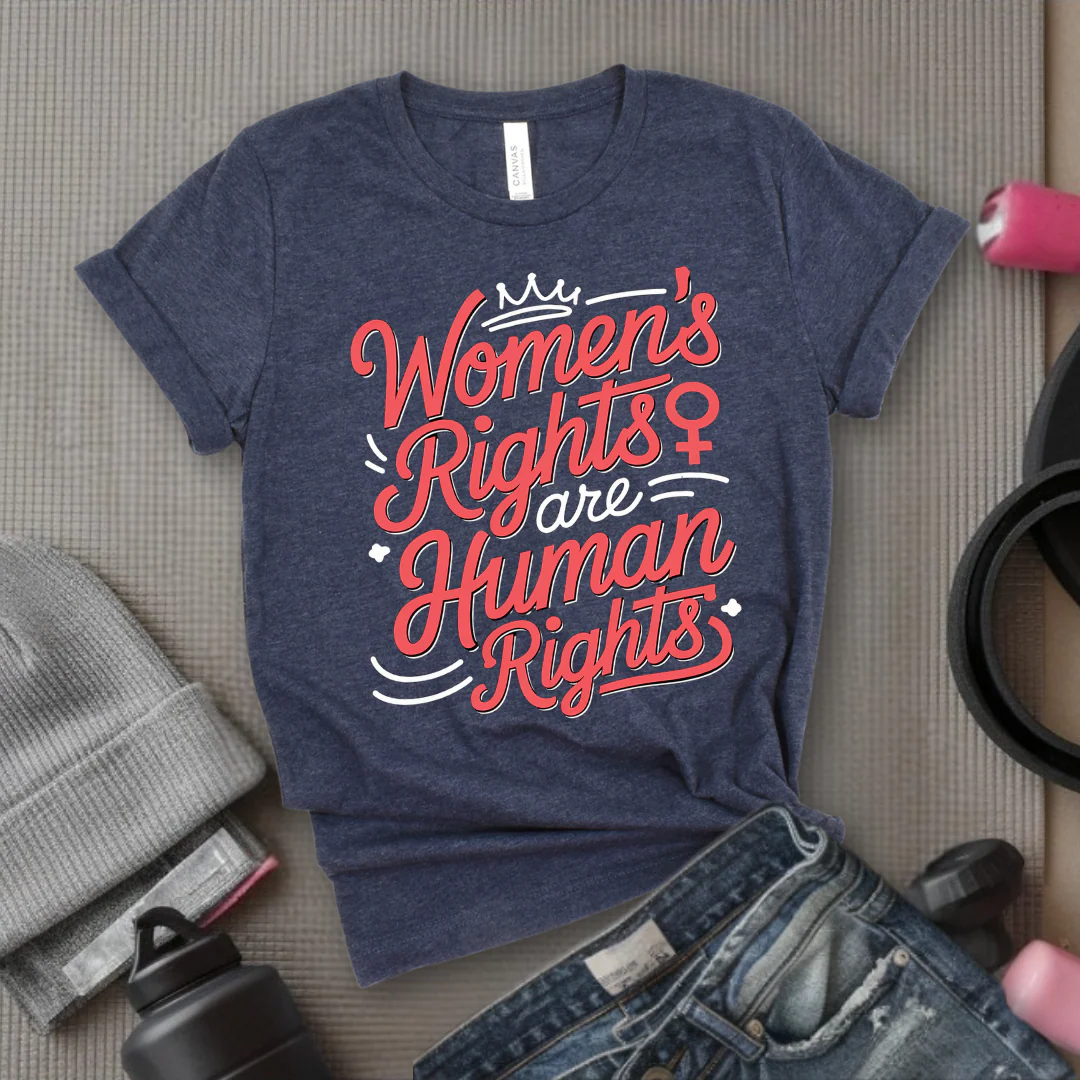 Women's Rights Are Human Rights - Girl Power Inspirational T-Shirt - Women Empowerment Tee - Gift for Her - Bella Canvas 3001