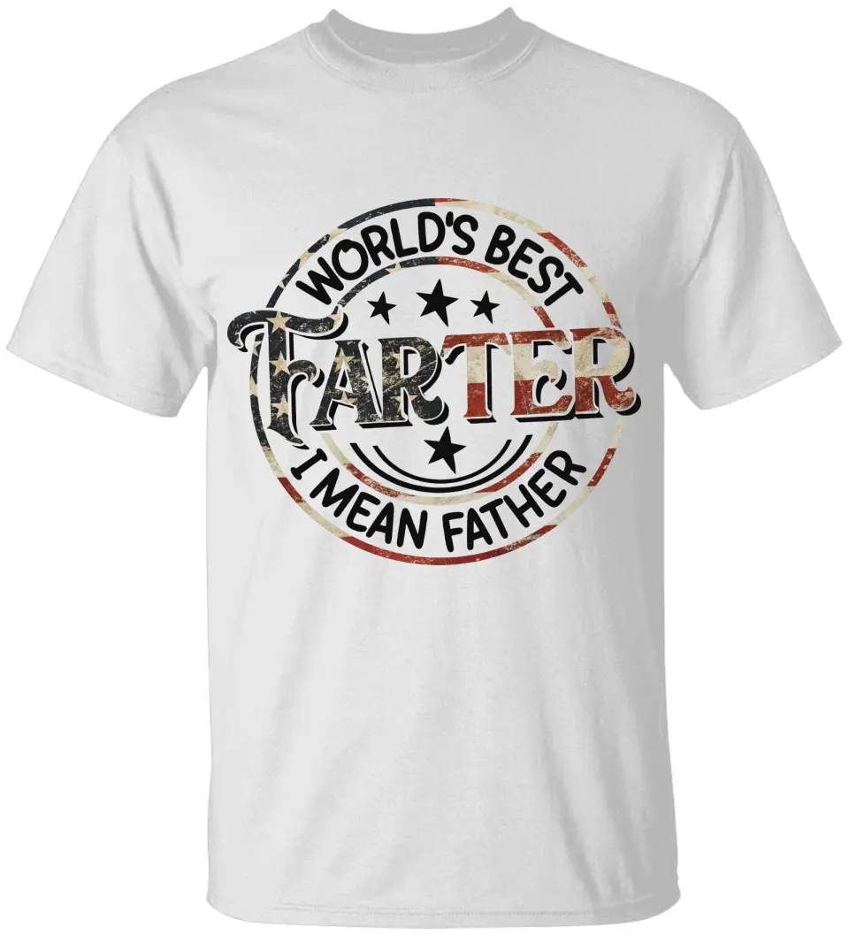 World's Best Farter I Mean Father Special T-Shirt