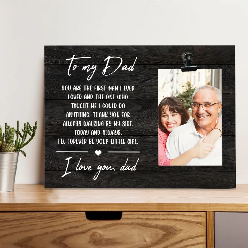 You Are The First Man I Ever Loved Dad Custom Photo Clip Frame Gift  For Dad - Image 4