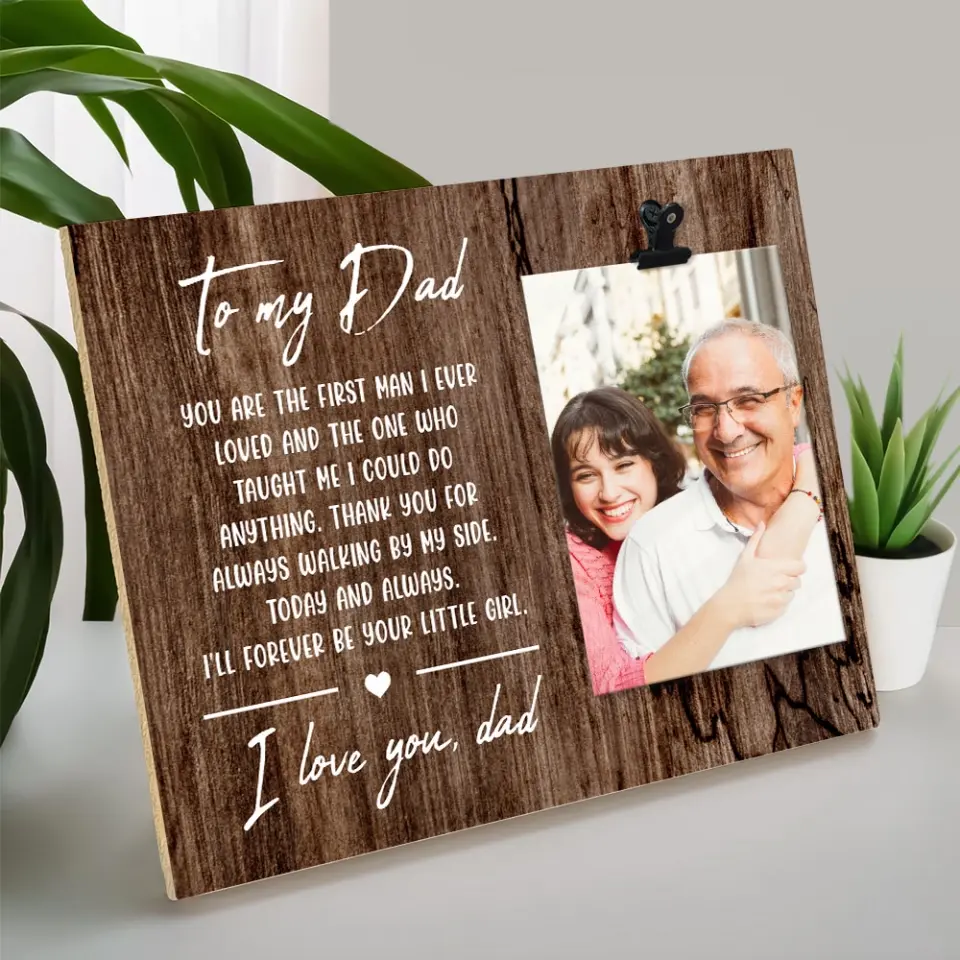 You Are The First Man I Ever Loved Dad Custom Photo Clip Frame Gift  For Dad - Image 7
