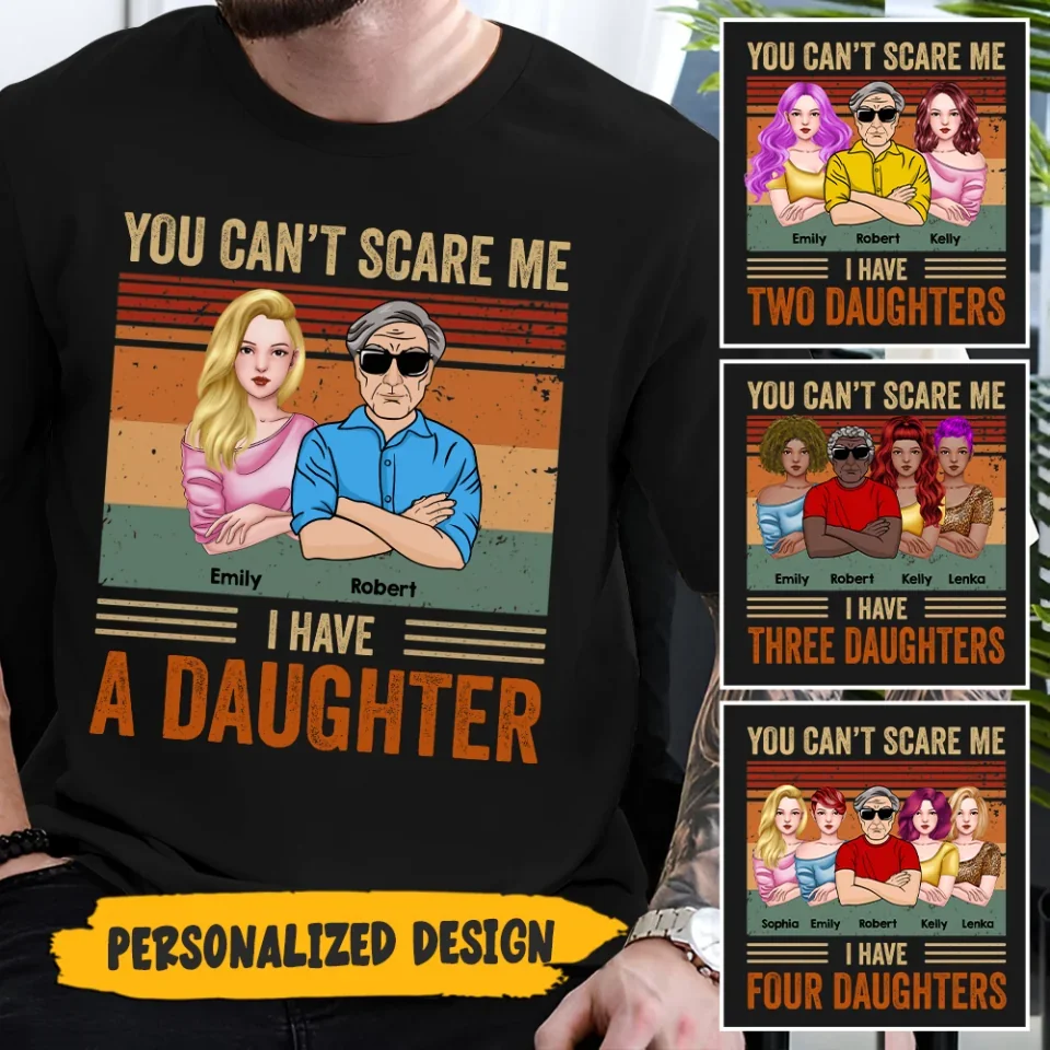 You Can't Scare Me I Have Daughters - Gifts For Dad, Birthday Gifts For Dad - Personalized Shirt - Image 11