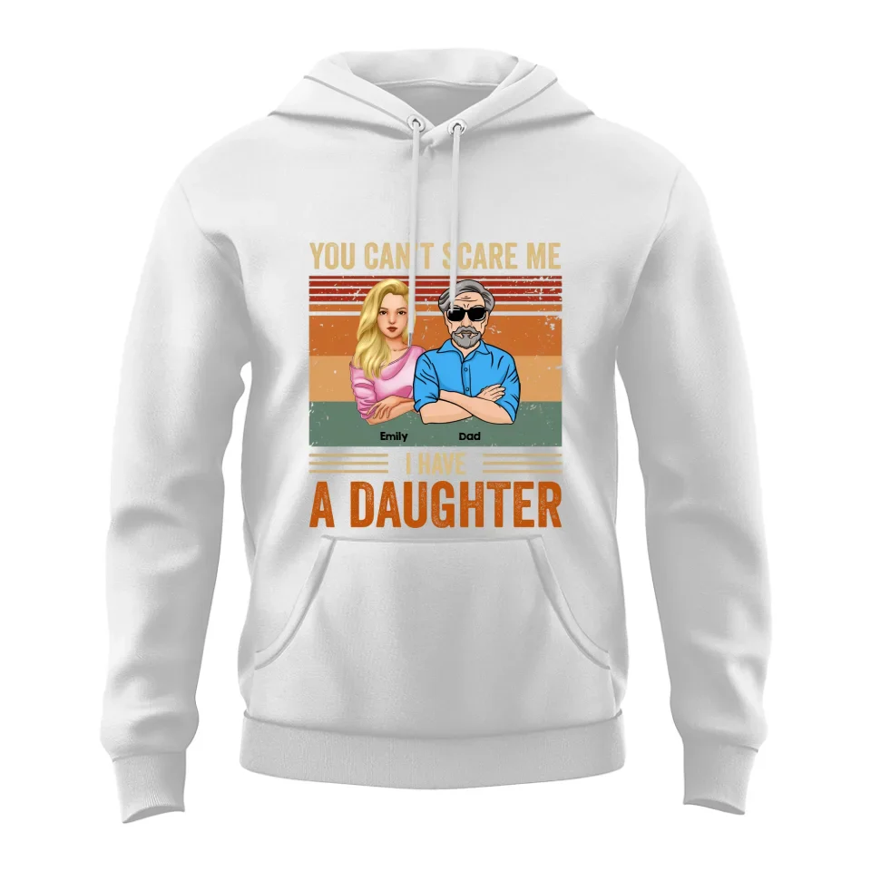 You Can't Scare Me I Have Daughters - Gifts For Dad, Birthday Gifts For Dad - Personalized Shirt - Image 12