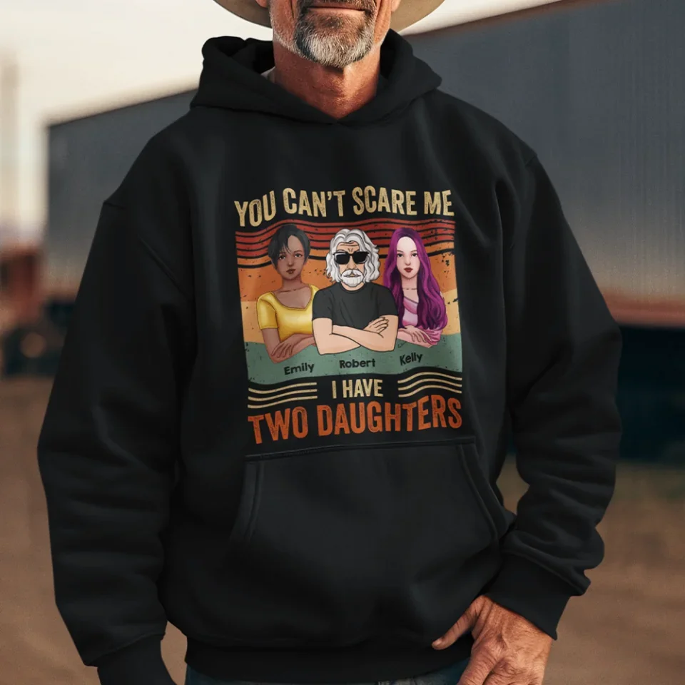 You Can't Scare Me I Have Daughters - Gifts For Dad, Birthday Gifts For Dad - Personalized Shirt - Image 16