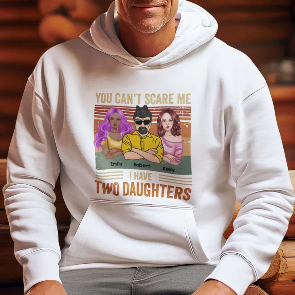 You Can't Scare Me I Have Daughters - Gifts For Dad, Birthday Gifts For Dad - Personalized Shirt - Image 17