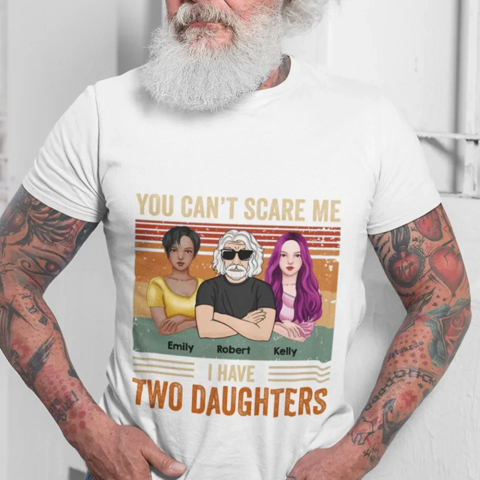 You Can't Scare Me I Have Daughters - Gifts For Dad, Birthday Gifts For Dad - Personalized Shirt - Image 9