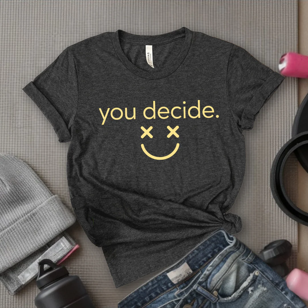 You Decide - Feminist T-Shirt - Women Empowerment Tee - Bella Canvas 3001 - Image 2