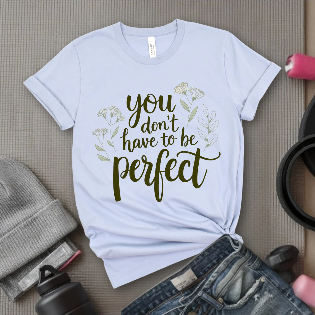 You Don't Have To Be Perfect Shirt - Mental Health Shirt - Positive Sayings Tee - Self Love Shirt - Inspirational Tshirt - Bella Canvas 3001 - Image 6