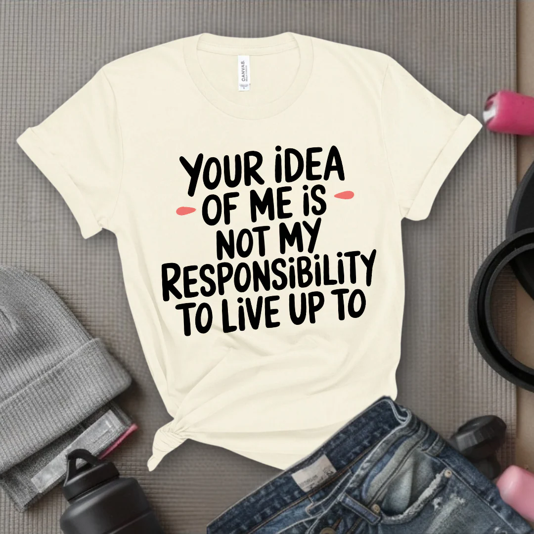 Your Idea Of Me - Feminist T-Shirt - Women Empowerment Tee - Bella Canvas 3001 - Image 10