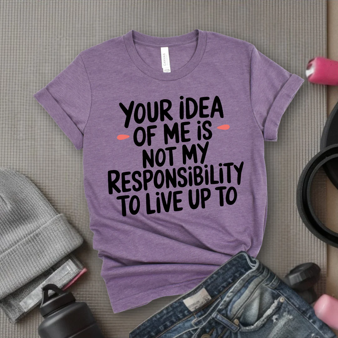 Your Idea Of Me - Feminist T-Shirt - Women Empowerment Tee - Bella Canvas 3001 - Image 11