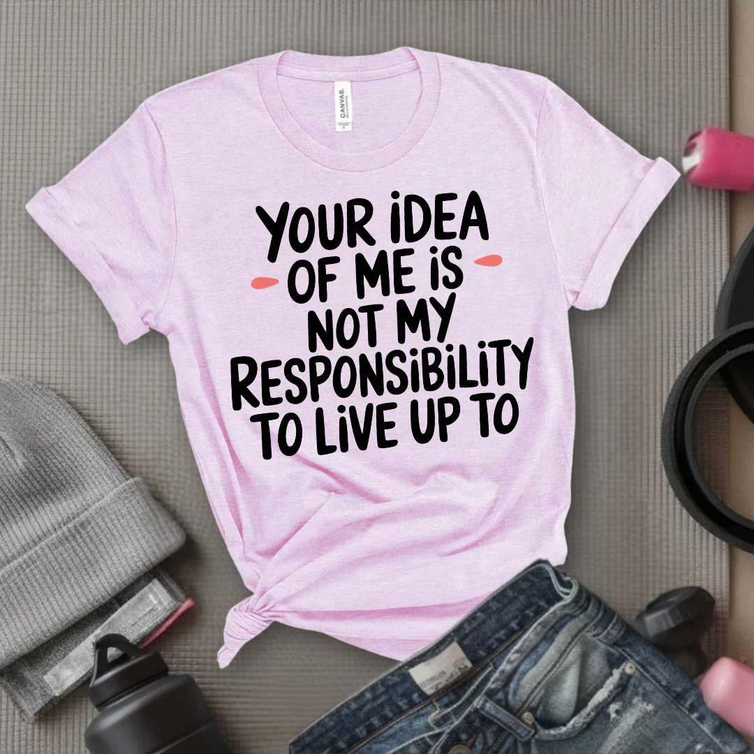 Your Idea Of Me - Feminist T-Shirt - Women Empowerment Tee - Bella Canvas 3001 - Image 3