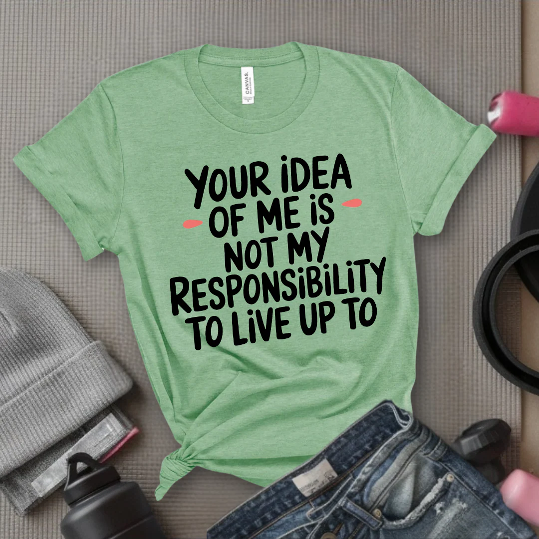 Your Idea Of Me - Feminist T-Shirt - Women Empowerment Tee - Bella Canvas 3001 - Image 4