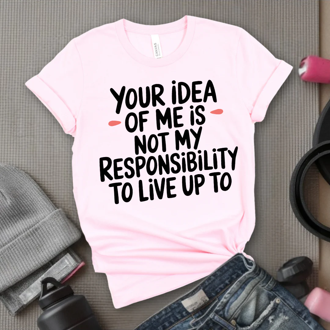 Your Idea Of Me - Feminist T-Shirt - Women Empowerment Tee - Bella Canvas 3001 - Image 5