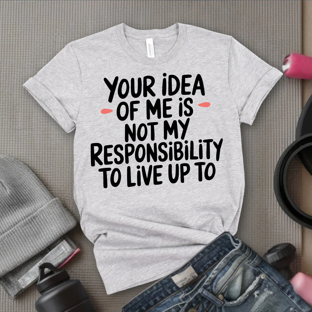 Your Idea Of Me - Feminist T-Shirt - Women Empowerment Tee - Bella Canvas 3001 - Image 7