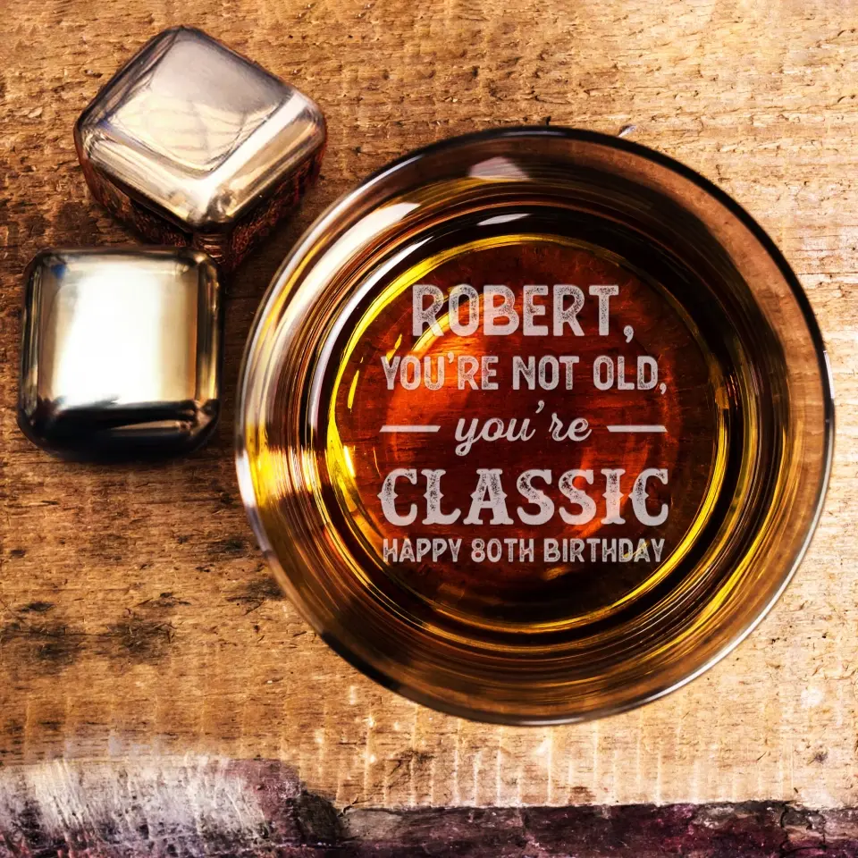 You're Not Old You're Classic - Birthday Whiskey Glass - Image 9