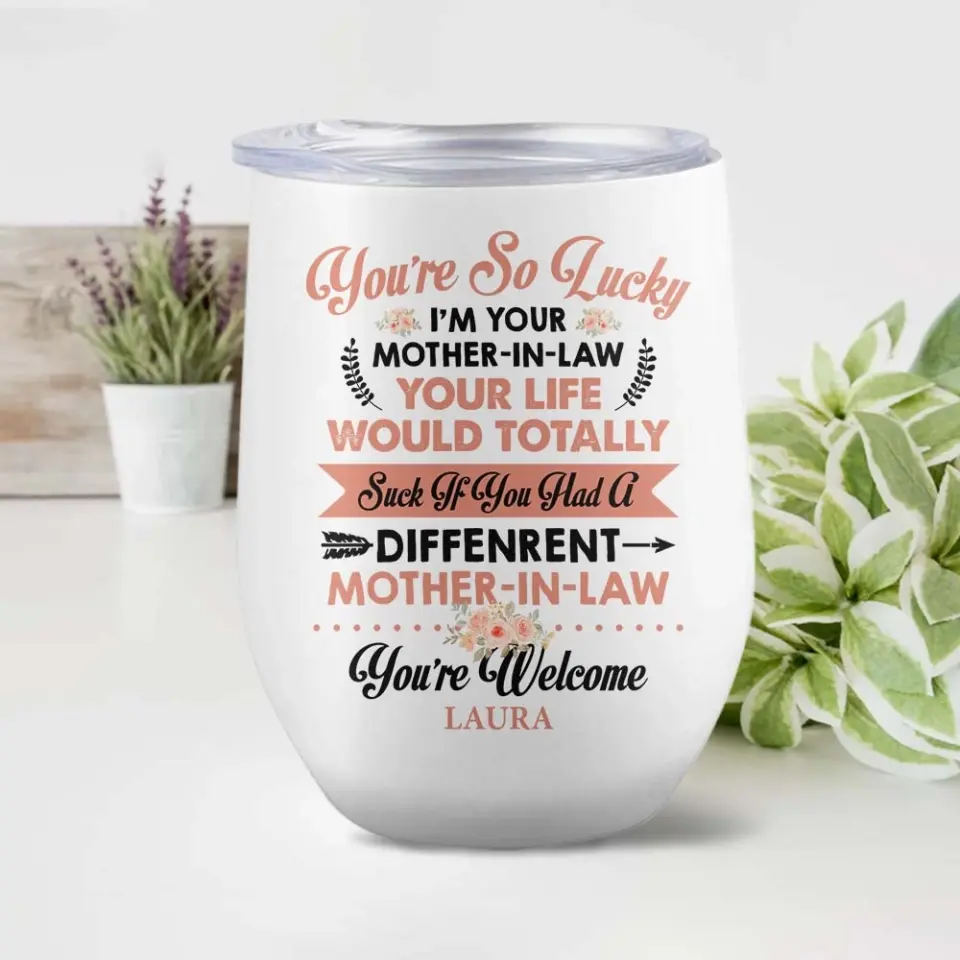 You're So Lucky I'm Your Mother-in-law - Personalized Wine Tumbler - Image 3